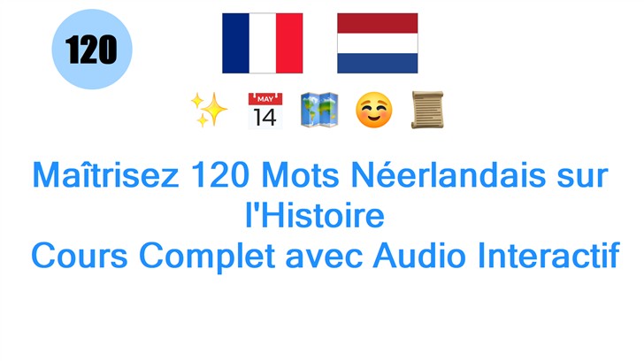 Maîtrisez 120 Mots Néerlandais sur lHistoire : Cours Complet avec Audio Interactif